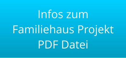 Infos zum Familiehaus Projekt PDF Datei
