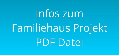 Infos zum Familiehaus Projekt PDF Datei