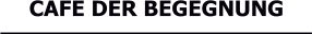 CAFE DER BEGEGNUNG